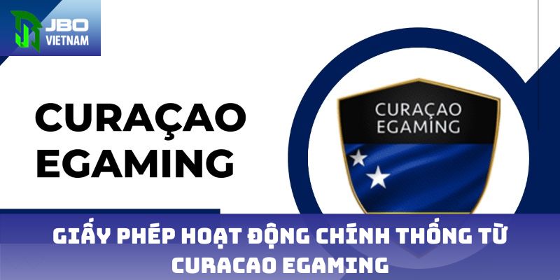 Giấy phép hoạt động chính thống từ Curacao eGaming