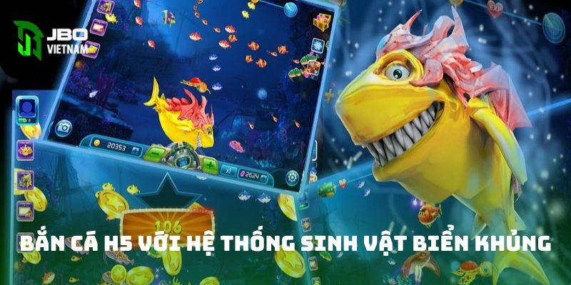 Bắn cá H5 với hệ thống sinh vật biển khủng 